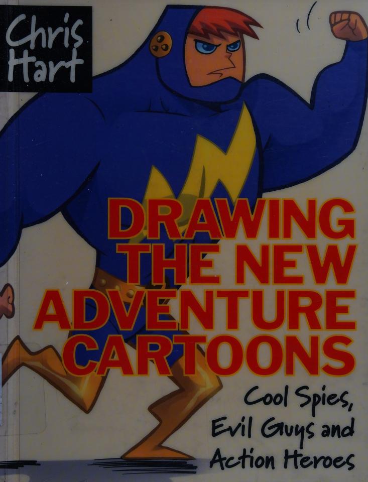 Drawing the new adventure cartoons : cool spies, evil guys, and action  heroes : Hart, Christopher, 1957- : Free Download, Borrow, and Streaming :  Internet Archive